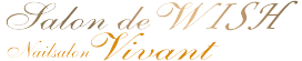 香川県丸亀市 サロン・ド・ 『ウイッシュ』＆ネイルサロン『ヴィヴァン』 香川県丸亀市で人気のフェイシャルのウイッシュ、人気のデザインが豊富なヴィヴァン！